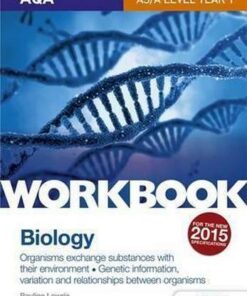 AQA AS/A Level Year 1 Biology Workbook: Organisms exchange substances with their environment; Genetic information - Pauline Lowrie