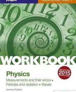 AQA AS/A Level Year 1 Physics Workbook: Measurements and their errors; Particles and radiation; Waves - Jeremy Pollard