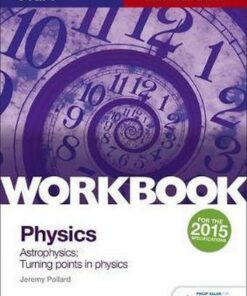 AQA A-Level Year 2 Physics Workbook: Astrophysics; Turning points in physics - Jeremy Pollard