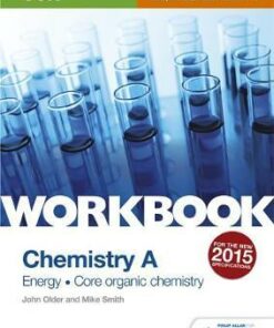 OCR AS/A Level Year 1 Chemistry A Workbook: Energy; Core organic chemistry - Mike Smith