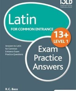 Latin for Common Entrance 13+ Exam Practice Answers Level 1 - Bob Bass