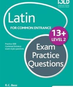 Latin for Common Entrance 13+ Exam Practice Questions Level 2 - Bob Bass
