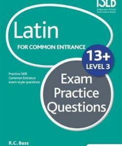 Latin for Common Entrance 13+ Exam Practice Questions Level 3 - Bob Bass