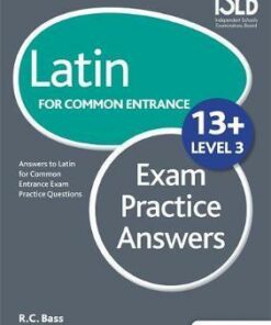 Latin for Common Entrance 13+ Exam Practice Answers Level 3 - Bob Bass