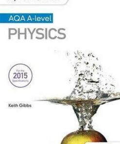 My Revision Notes: AQA A-level Physics - Keith Gibbs
