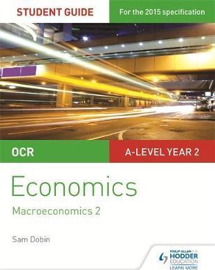 OCR A-level Economics Student Guide 4: Macroeconomics 2 - Sam Dobin
