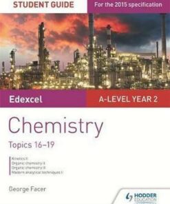 Edexcel A-level Year 2 Chemistry Student Guide: Topics 16-19 - George Facer