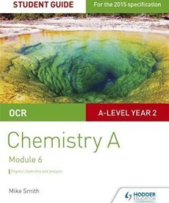 OCR A Level Year 2 Chemistry A Student Guide: Module 6 - Mike Smith