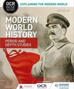 OCR GCSE History Explaining the Modern World: Modern World History Period and Depth Studies - Ben Walsh