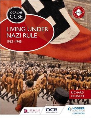 OCR GCSE History SHP: Living under Nazi Rule 1933-1945 1 OCR GCSE History SHP: Living under Nazi Rule 1933-1945 - Richard Kennett