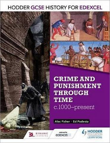 Hodder GCSE History for Edexcel: Crime and punishment through time, c1000-present 1 Hodder GCSE History for Edexcel: Crime and punishment through time