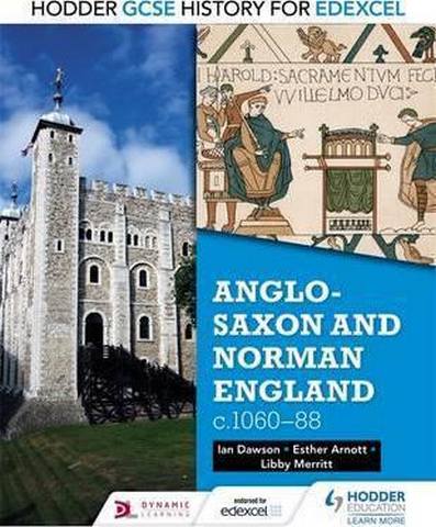 Hodder GCSE History for Edexcel: Anglo-Saxon and Norman England, c1060-88 1 Hodder GCSE History for Edexcel: Anglo-Saxon and Norman England