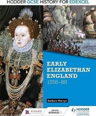 Hodder GCSE History for Edexcel: Early Elizabethan England, 1558-88 1 Hodder GCSE History for Edexcel: Early Elizabethan England