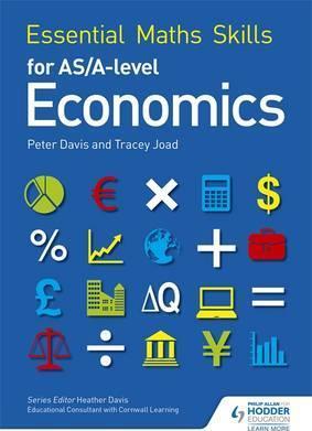 Essential Maths Skills for AS/A Level Economics - Tracey Joad