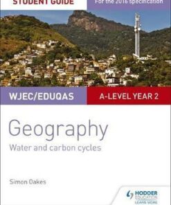 WJEC/Eduqas A-level Geography Student Guide 4: Water and carbon cycles; Fieldwork and investigative skills - Simon Oakes