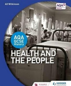 AQA GCSE History: Health and the People - Alf Wilkinson