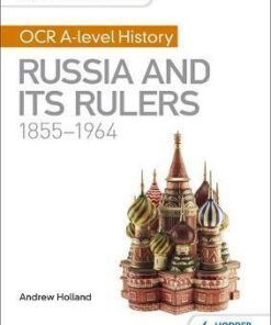 My Revision Notes: OCR A-level History: Russia and its Rulers 1855-1964 - Andrew Holland