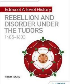 My Revision Notes: Edexcel A-level History: Rebellion and disorder under the Tudors