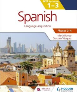 Spanish for the IB MYP 1-3 Phases 3-4: by Concept - María Blanco