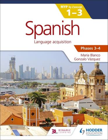 Spanish for the IB MYP 1-3 Phases 3-4: by Concept 4 Spanish for the IB MYP 1-3 Phases 3-4: by Concept - María Blanco