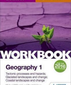 Edexcel AS/A-level Geography Workbook 1: Tectonic processes and hazards; Glaciated landscapes and change; Coastal landscapes and change - Michael Witherick