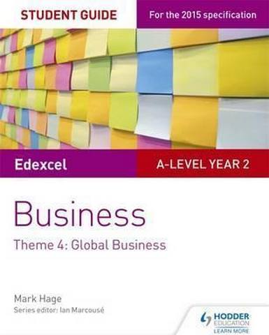 Edexcel A-level Business Student Guide: Theme 4: Global Business - Mark Hage