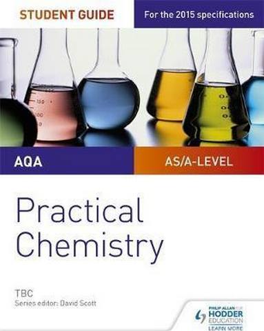 AQA A-level Chemistry Student Guide: Practical Chemistry - Nora Henry