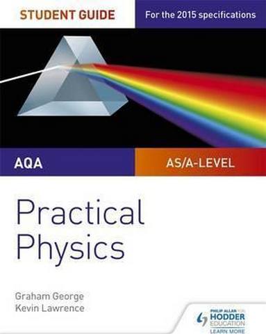 AQA A-level Physics Student Guide: Practical Physics - Graham George