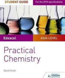 Edexcel A-level Chemistry Student Guide: Practical Chemistry - David Scott