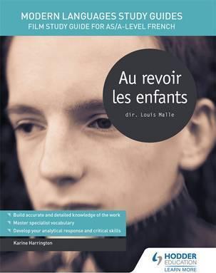 Modern Languages Study Guides: Au revoir les enfants: Film Study Guide for AS/A-level French - Karine Harrington