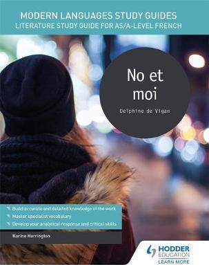 Modern Languages Study Guides: No et moi: Literature Study Guide for AS/A-level French - Karine Harrington