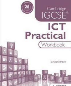 Cambridge IGCSE ICT Practical Workbook - Graham Brown