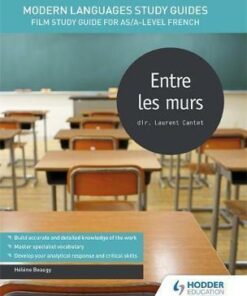 Modern Languages Study Guides: Entre les murs: Film Study Guide for AS/A-level French - Helene Beaugy