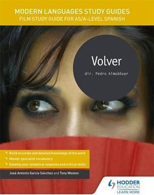 Modern Languages Study Guides: Volver: Film Study Guide for AS/A-level Spanish - Jose Antonio Garcia Sanchez