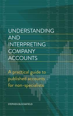 Understanding and Interpreting Company Accounts: A practical guide to published accounts for non-specialists - Stephen Bloomfield