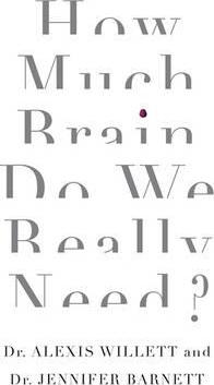 How Much Brain Do We Really Need? - Jennifer Barnett