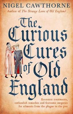 The Curious Cures Of Old England: Eccentric treatments