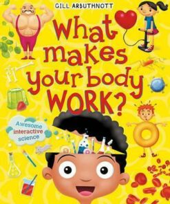 What Makes Your Body Work? - Gill Arbuthnott