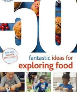 50 Fantastic Ideas for Exploring Food - Judit Horvath