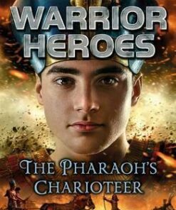 Warrior Heroes: The Pharaoh's Charioteer - Benjamin Hulme-Cross