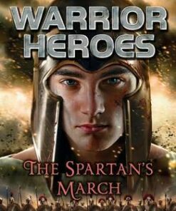 Warrior Heroes: The Spartan's March - Benjamin Hulme-Cross