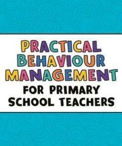 Practical Behaviour Management for Primary School Teachers - Tracey Lawrence