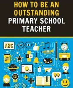How to be an Outstanding Primary School Teacher 2nd edition - David Dunn