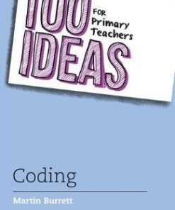 100 Ideas for Primary Teachers: Coding - Martin Burrett