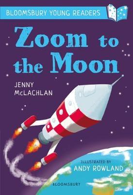 Bloomsbury Young Reader: Zoom to the Moon - Jenny McLachlan