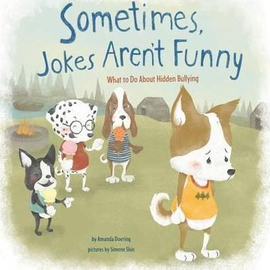 Sometimes Jokes Aren't Funny: What to Do About Hidden Bullying - Amanda F. Doering