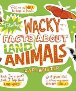 Totally Wacky Facts About Land Animals - Cari Meister