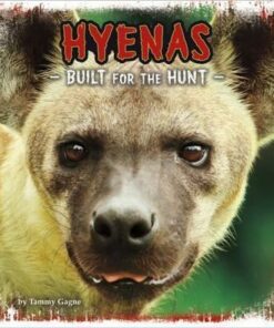 Hyenas: Built for the Hunt - Tammy Gagne