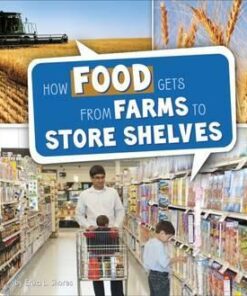 How Food Gets from Farms to Shop Shelves - Erika L. Shores