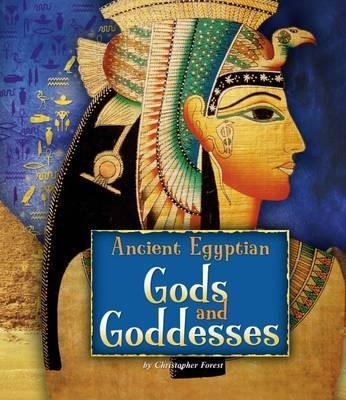 Ancient Egyptian Gods and Goddesses - Christopher Forest